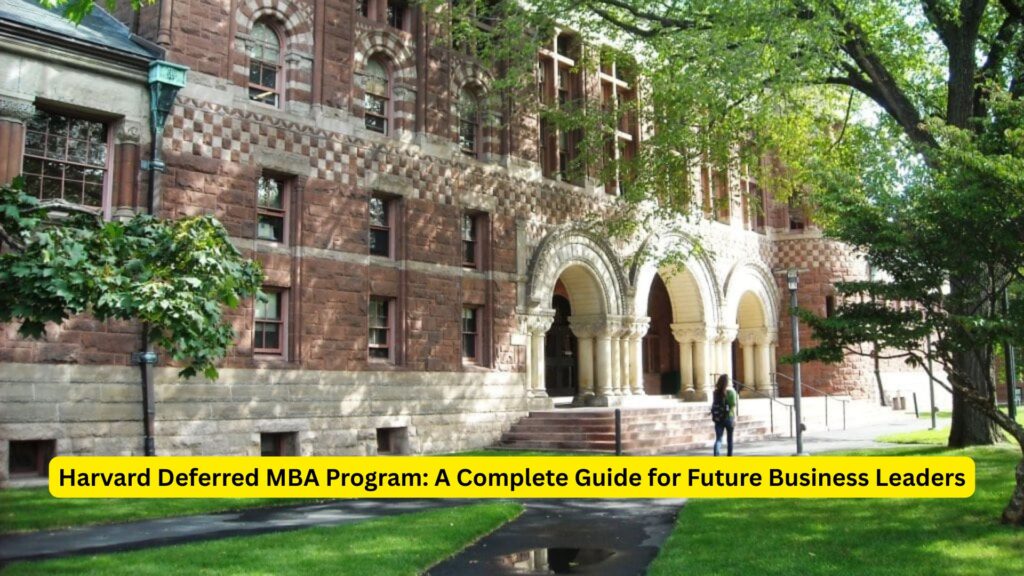 Harvard Deferred MBA Program: A Complete Guide for Future Business Leaders