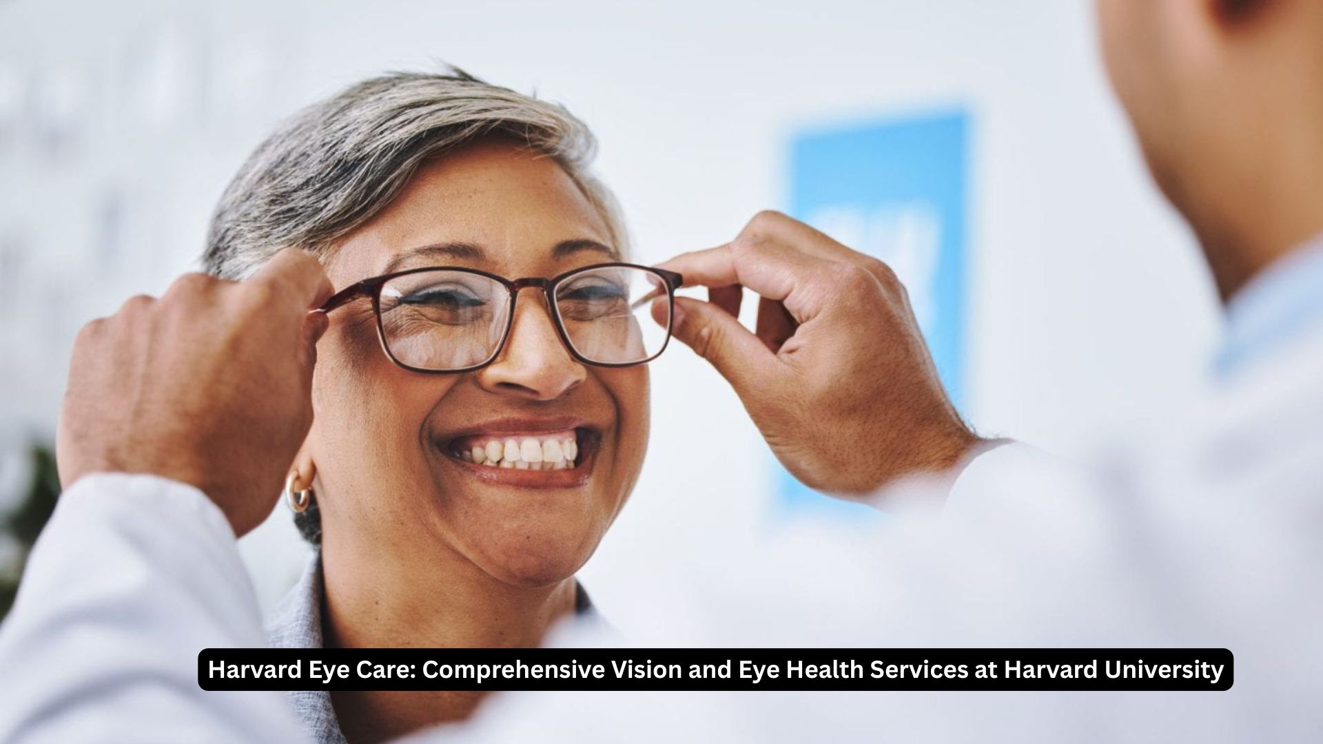 Harvard Eye Care 2025: Comprehensive Vision and Eye Health Services at Harvard University